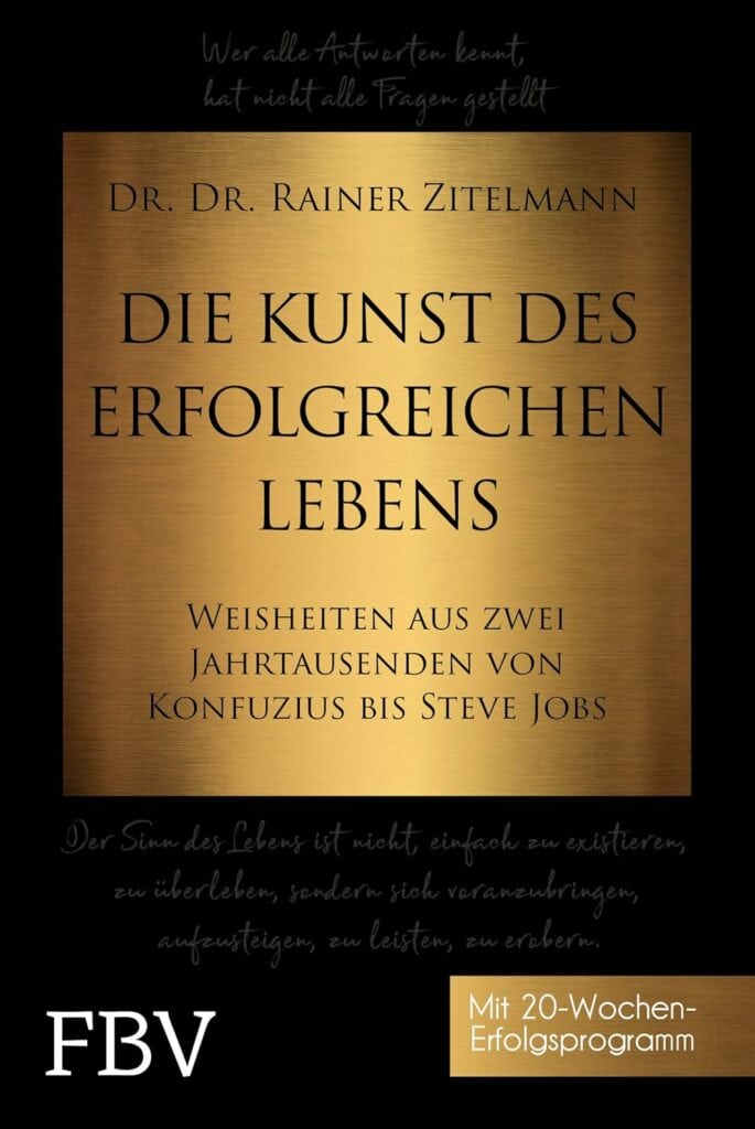 Buchumschlag mit dem Titel "Die Kunst des erfolgreichen Lebens" von Rainer Zitelmann, mit einem gold-schwarzen Design, mit einem Untertitel über Weisheiten für ein erfolgreiches Leben von Konfuzius bis Steve Jobs.