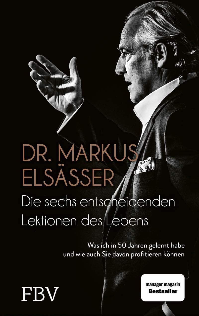 Schwarz-weißer Umschlag des Buches "Die sechs entscheidenden Lektionen des Lebens" von Dr. Markus Elsässer mit einem Seitenprofil des Autors, der mit seiner Hand gestikuliert.