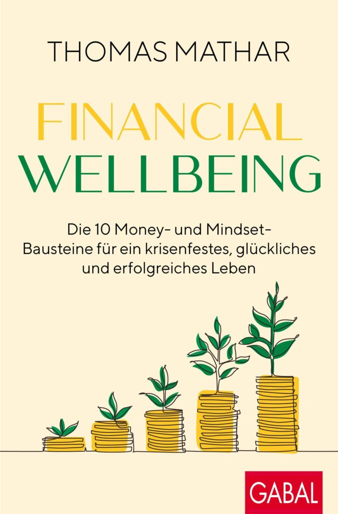 Cover eines Buches mit dem Titel „Financial Wellbeing Mindset“ von Thomas Mathar mit einer Illustration von Pflanzen, die aus Münzstapeln wachsen und finanzielles Wachstum und Stabilität symbolisieren.