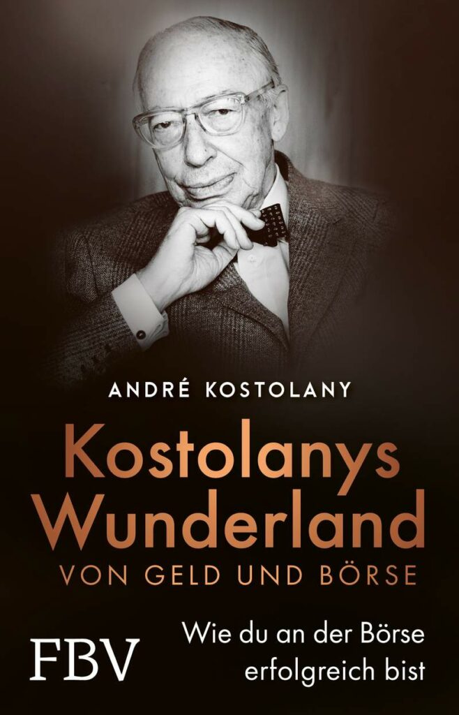 Das Buchcover zeigt das Schwarz-Weiß-Porträt eines älteren Mannes im Anzug mit dem Titel "Kostolanys Wunderland von Geld und Börse" - ein fesselnder Einblick in Kostolanys Wunderland der Finanzen und der Börse.