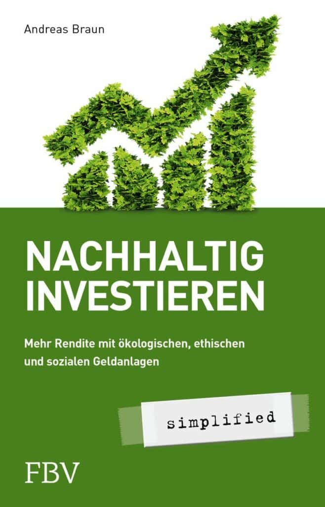 Buchumschlag für "Nachhaltig Investieren" von Andreas Braun, mit einem grünen Aufwärtspfeil aus Laub, mit dem Untertitel über ökologisch, ethisch und sozial nachhaltig investieren.