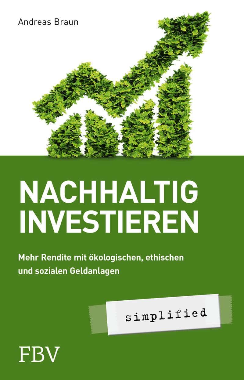 Buchumschlag für "Nachhaltig Investieren" von Andreas Braun, mit einem grünen Aufwärtspfeil aus Laub, mit dem Untertitel über ökologisch, ethisch und sozial nachhaltig investieren.