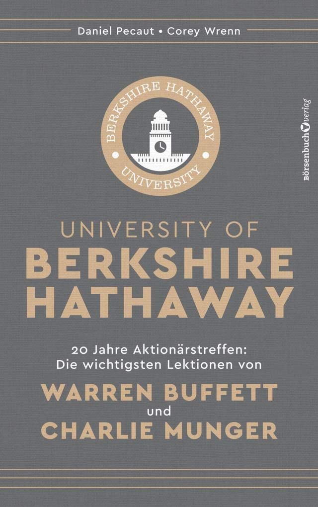 Buchumschlag für "University of Berkshire Hathaway" von Daniel Pecaut und Corey Wrenn, mit einem Untertext über die wichtigsten Lektionen von Warren Buffett und Charlie Munger, die an der University of Berkshire Hathaway vermittelt wurden.