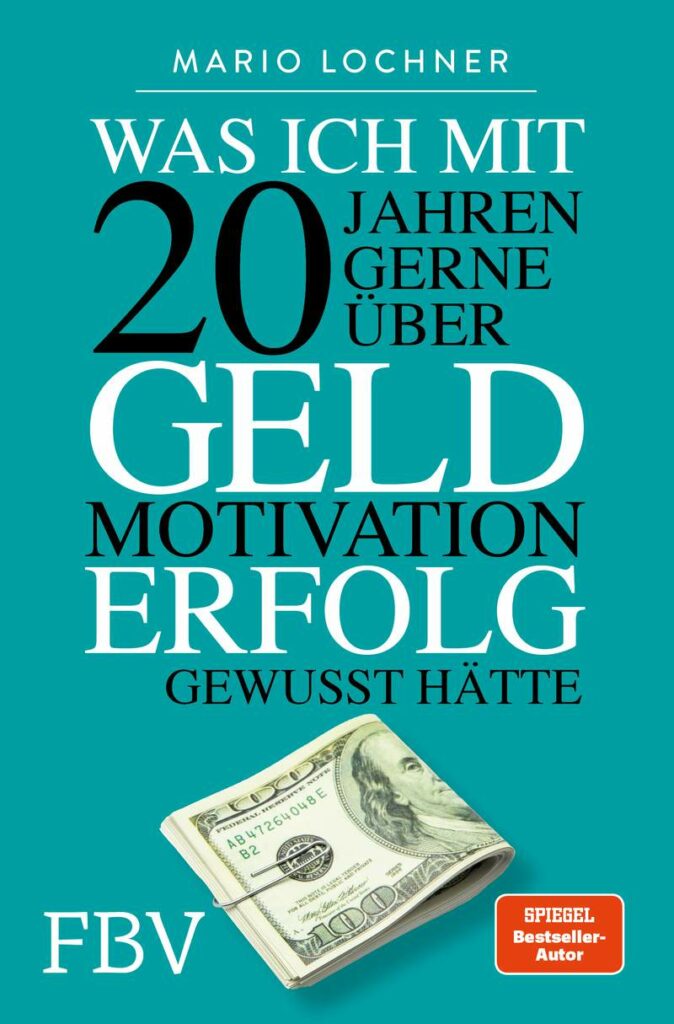 Deutscher Buchumschlag mit dem Titel "Was ich mit 20 Jahren gerne über Geld, Motivation, Erfolg gewusst hätte" von Mario Lochner, mit einer gefalteten US-Dollarnote.
