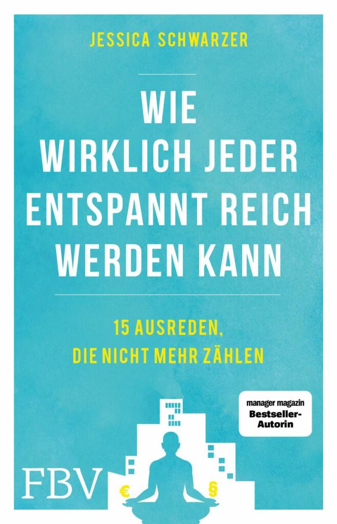 Cover of the book "Wie jeder entspannt reich werden kann" by Jessica Schwarzer, which emphasizes that it is a bestseller and that Jessica Schwarzer is a contributor to Manager Magazin.
