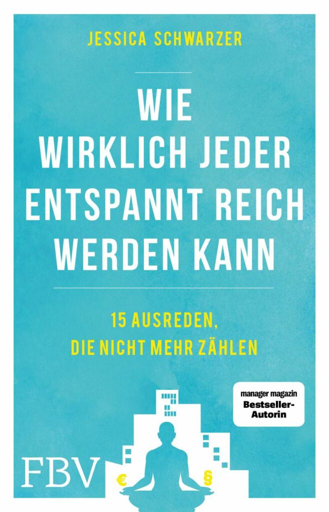 Cover des Buchs „Wie jeder entspannt reich werden kann“ von Jessica Schwarzer, das hervorhebt, dass es sich um einen Bestseller handelt und Jessica Schwarzer Mitarbeiterin des Manager Magazins ist.