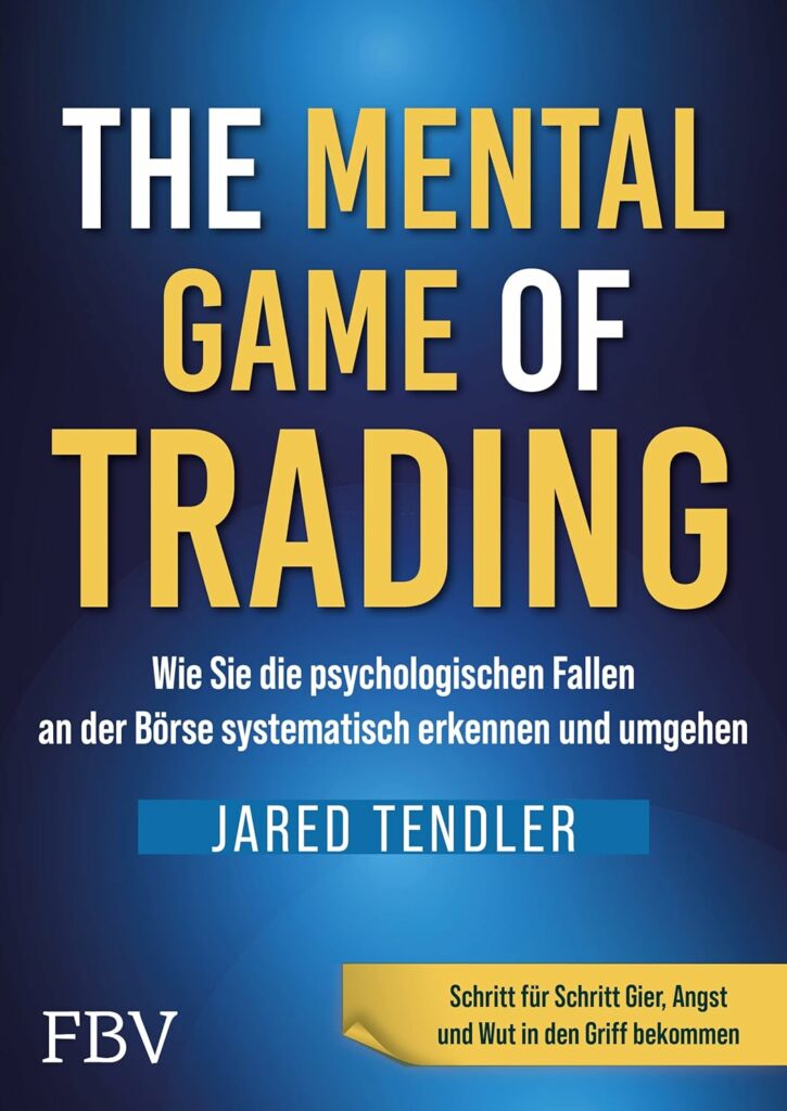Cover des Buches „The Mental Game of Trading“ von Jared Tendler mit blau-gelbem Text in deutscher Sprache zum Erkennen und Vermeiden psychologischer Fallstricke beim Trading, erschienen bei FBV. Dieser automatisch gespeicherte Entwurf dient als Leitfaden zur Beherrschung der mentalen Aspekte des Tradings.