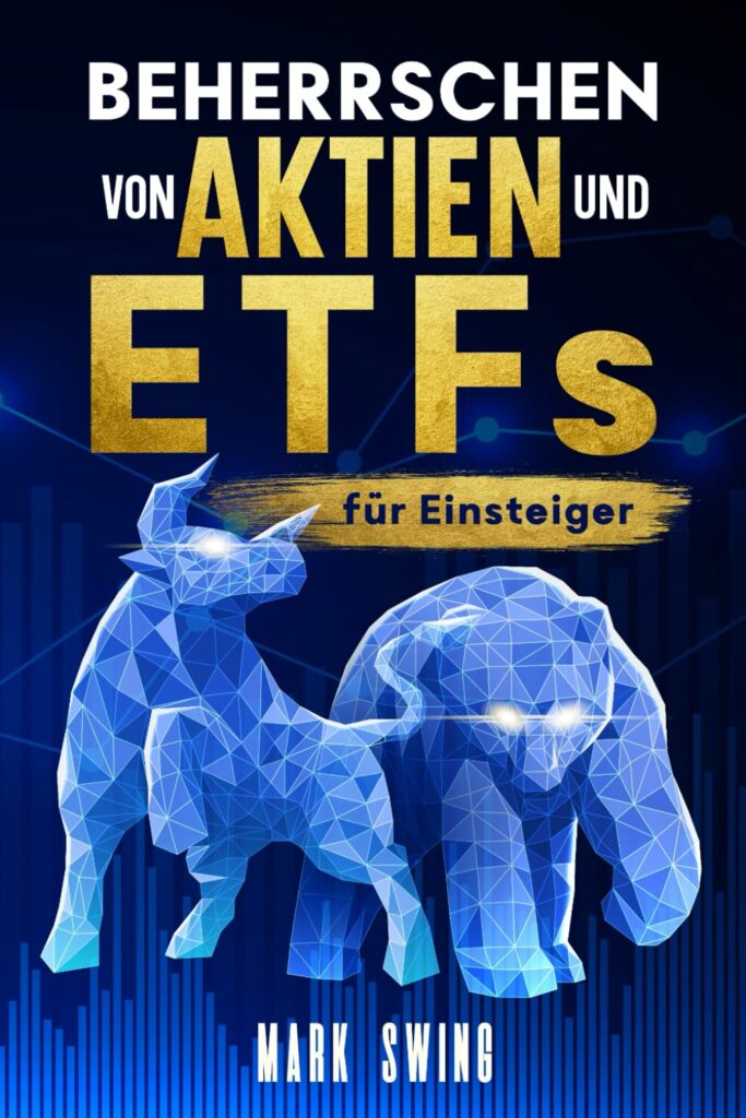 Buchcover mit dem Titel „Beherrschen von Aktien und ETFs für Einsteiger“ von Mark Swing, mit stilisierten blauen Bullen- und Bärenfiguren.