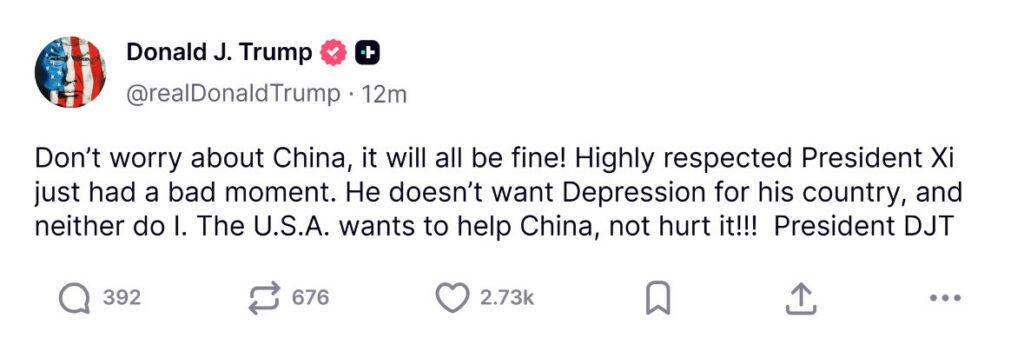 A tweet from Donald J. Trump is about China, President Xi and the S&P 500, stating that the US wants to help China and "everything will be fine" to ease economic fears.