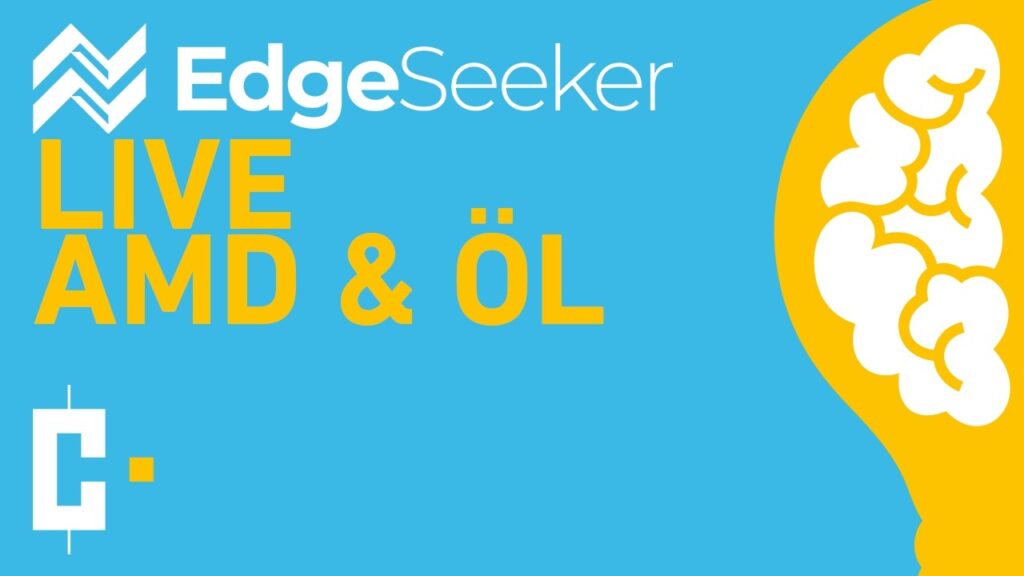 AMD & ÖL im live Trading | EdgeSeeker live